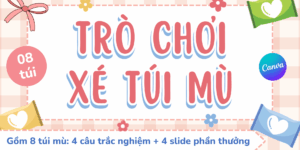 Trò chơi Xé túi mù Canva (bản 8 túi mù)