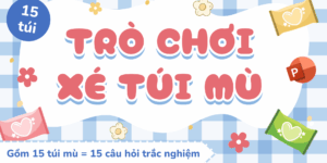 Trò chơi Xé túi mù PowerPoint (bản 15 túi mù)
