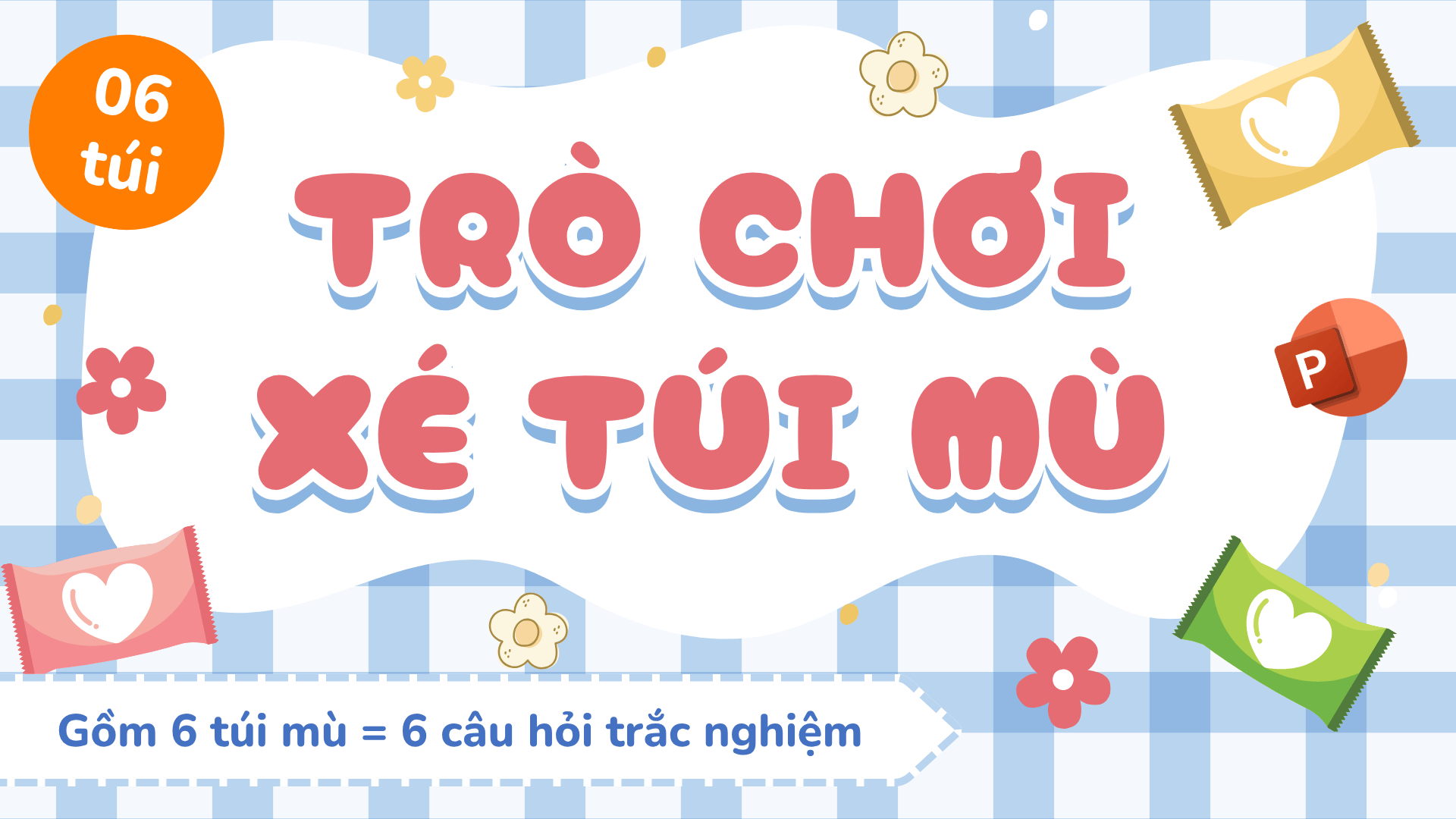 Trò chơi Xé túi mù PowerPoint (bản 6 túi mù)