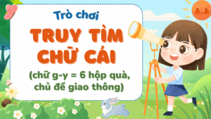 Trò chơi Truy tìm chữ cái PPT chủ đề Giao thông (chữ g-y in thường-in hoa-viết thường, 6 hộp quà)