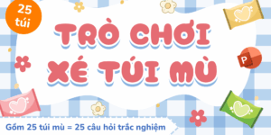 Trò chơi Xé túi mù PowerPoint (bản 25 câu hỏi)