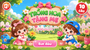 Game Trồng hoa tặng mẹ PowerPoint (Bản 10 câu hỏi)