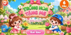 Game Trồng hoa tặng mẹ PowerPoint (Bản 06 câu hỏi)