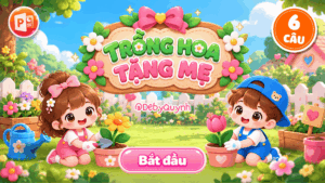Game Trồng hoa tặng mẹ PowerPoint (Bản 06 câu hỏi)