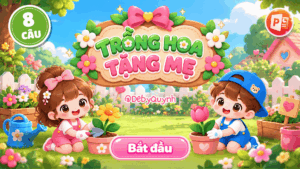 Game Trồng hoa tặng mẹ PowerPoint (Bản 08 câu hỏi)